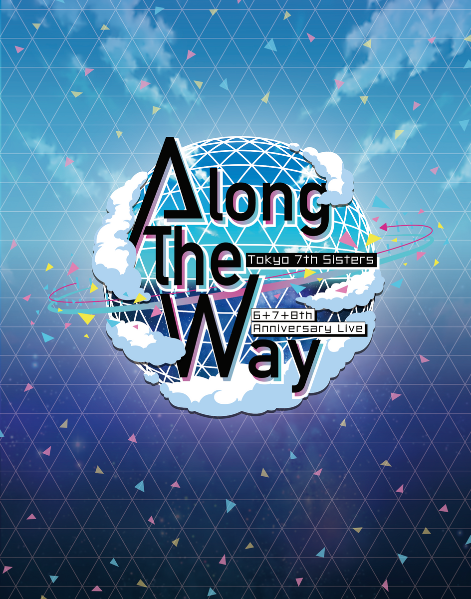Tokyo 7th シスターズ 6+7+8th Anniversary Live Along the way Tokyo 7th シスターズ 6+7+8th Anniversary Live Along the way
