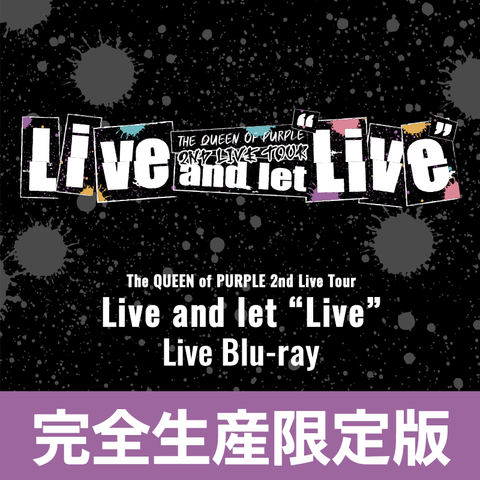 The QUEEN of PURPLE 2nd Live Tour Live and let “Live”[完全生産限定版Blu-ray]