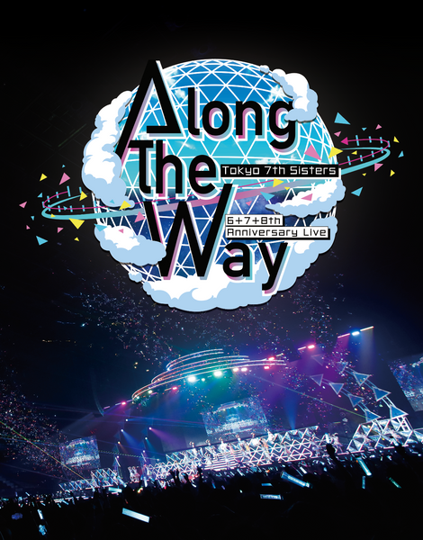 Tokyo 7th シスターズ 6+7+8th Anniversary Live Along the way [完全 