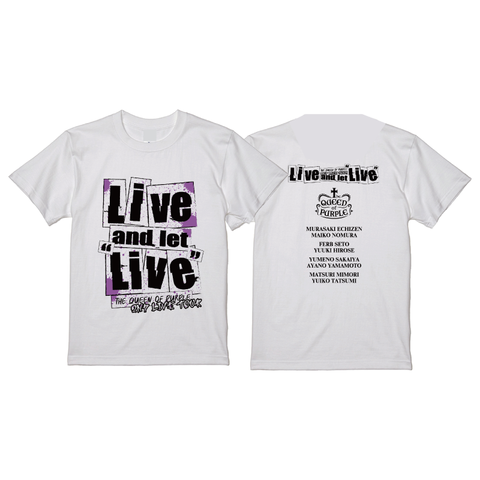 The QUEEN of PURPLE 2nd Live Tour Live and let “Live” Tシャツ(WHITE)