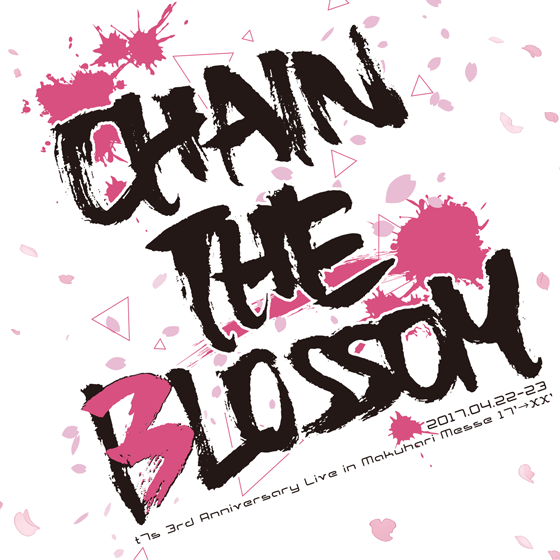 t7s 3rd Anniversary Live 17'→XX -CHAIN THE BLOSSOM- in